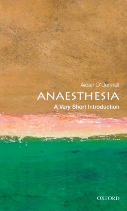Anesthesia: A Very Short Introduction