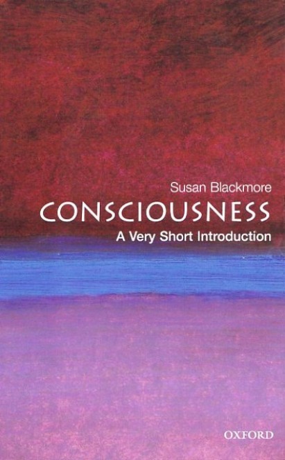 Consciousness: A Very Short Introduction