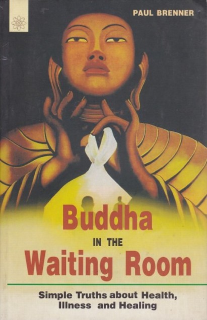 Buddha In The Waiting Room: Simple Truths About Health, Illness <span Style=