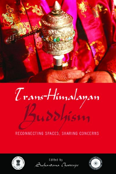 Trans Himalayan Buddhism: Reconnecting Spaces, Sharing Concerns
