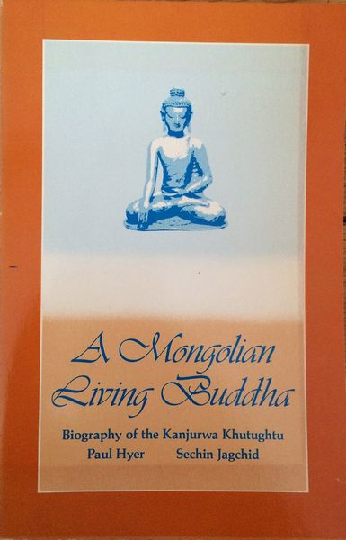 A Mongolian Living Buddha: Biography Of The Kanjurwa Khutughtu