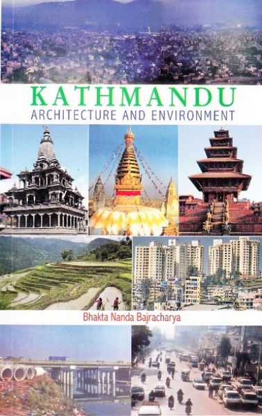 Kathmandu: Architecture And Environment