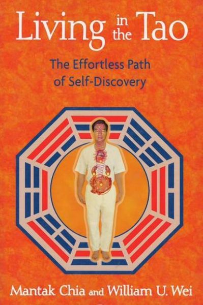 Living In The Tao: The Effortless Path Of Self-discovery