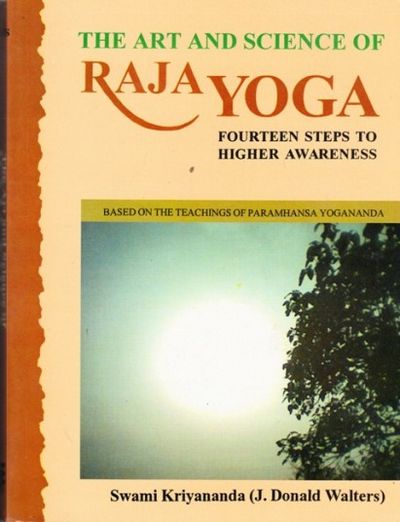 The Art And Science Of Raja Yoga: Fourteen Steps To Higher Awareness