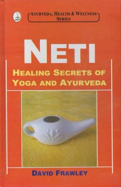 Neti: Healing Secrets Of Yoga And Ayurveda