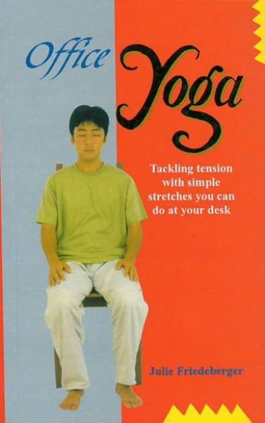 Office Yoga: Tackling Tension With Simple Stretches You Can Do At Your Desk