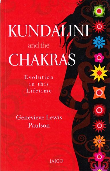 Kundalini And The Chakras: Evolution In This Lifetime
