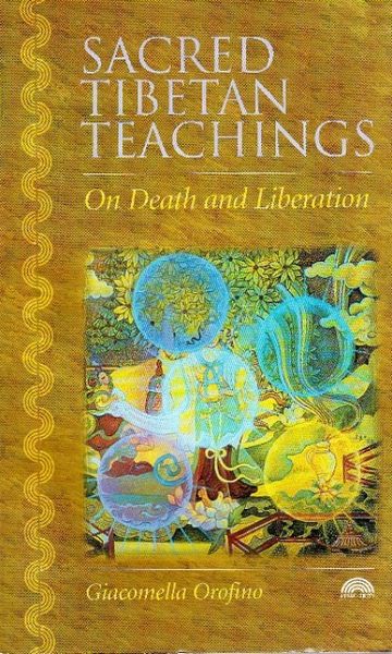 Sacred Tibetan Teachings On Death And Liberation