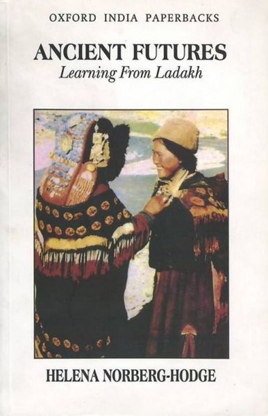 Ancient Futures: Learning From Ladakh