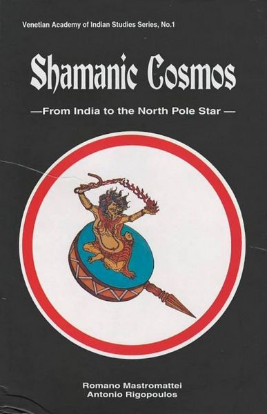 Shamanic Cosmos: From India To The North Pole Star