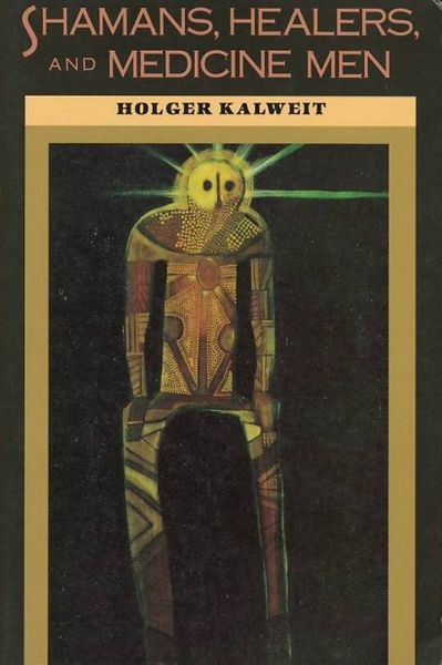 Shamans, Healers, And Medicine Men