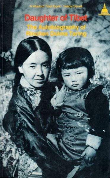 Daughter Of Tibet: The Autobiography Of Rinchen Dolma Taring