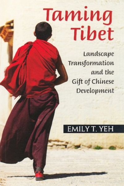 Taming Tibet: Landscape Transformation And The Gift Of Chinese Development